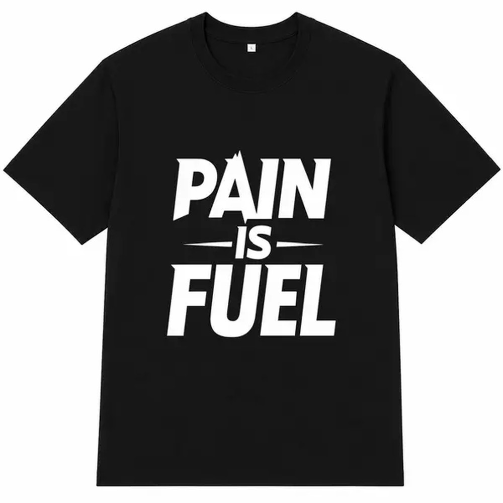 Fuel Fitness & Nutrition Oakbank Photos - Pain Is Fuel Letter Print T-shirt,